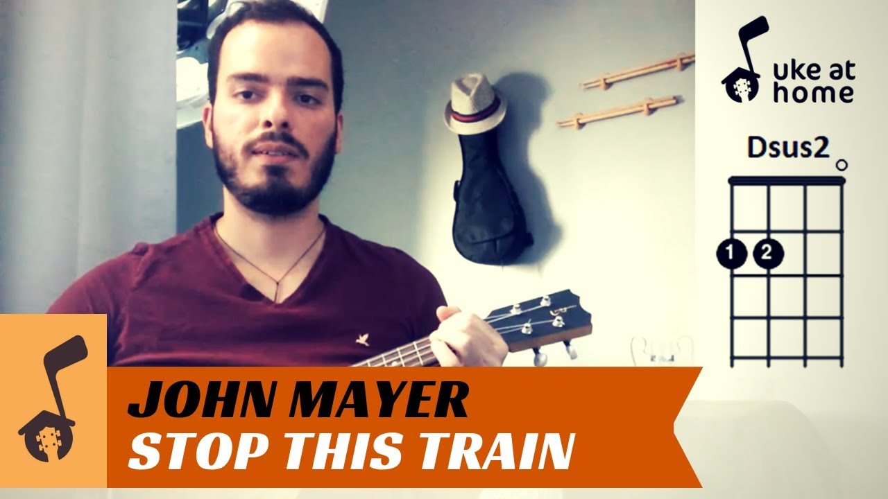 John Mayer - Stop This Train | Ukulele tutorial