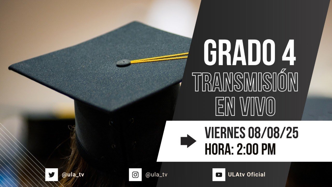 GRADO 4   HORA  02 PM  VIERNES 08 DE AGOSTO del  2025 UNIVERSIDAD DE LOS ANDES MERIDA VENEZUELA