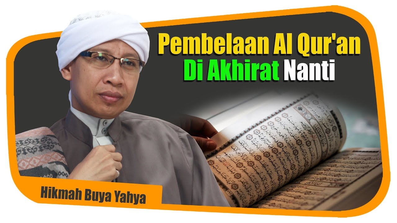 Pembelaan Al Qur'an Di Akhirat Nanti - Hikmah Buya Yahya