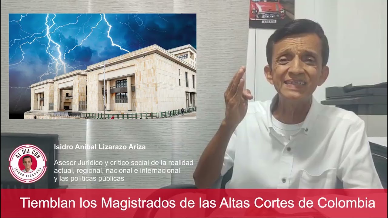 Tiemblan los Magistrados de las Altas Cortes de Colombia