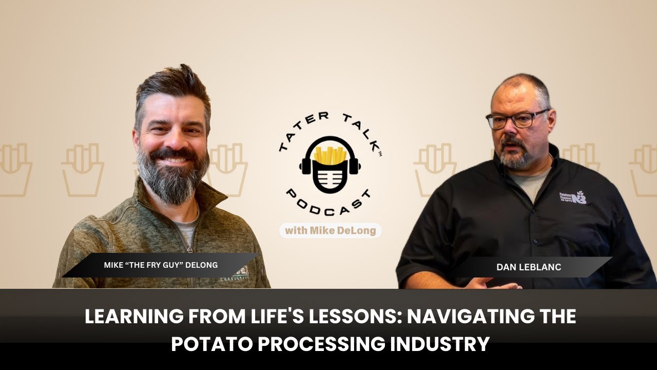 Episode 4 - Learning from Life's Lessons: Navigating the Potato Processing Industry