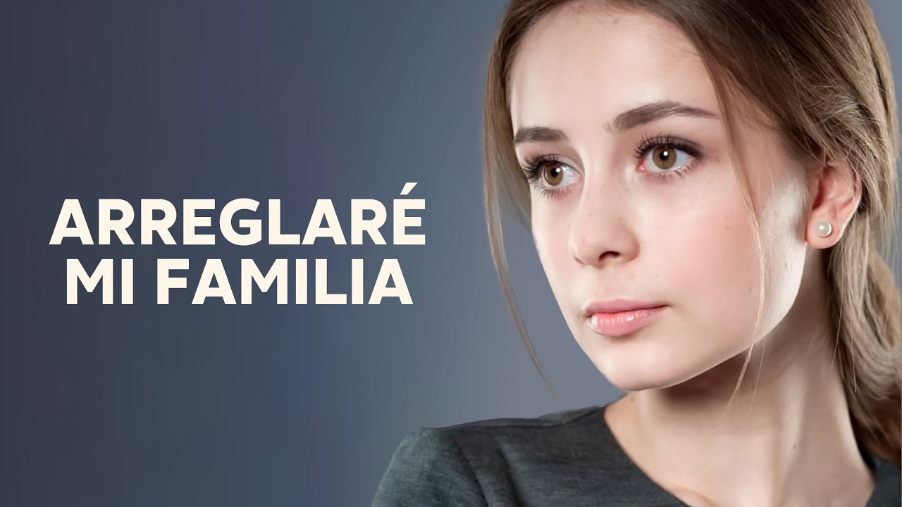 Arreglaré mi familia | Películas completas en Español Latino