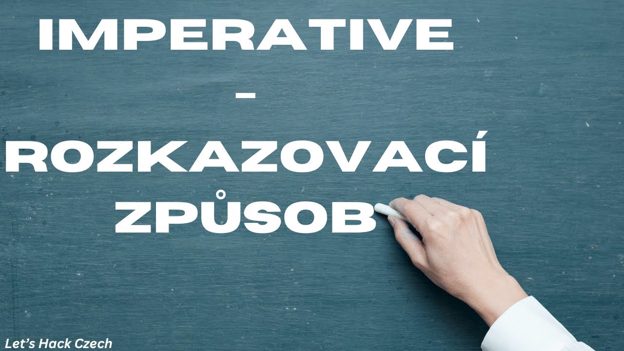 Imperative in Czech - Rozkazovací Způsob