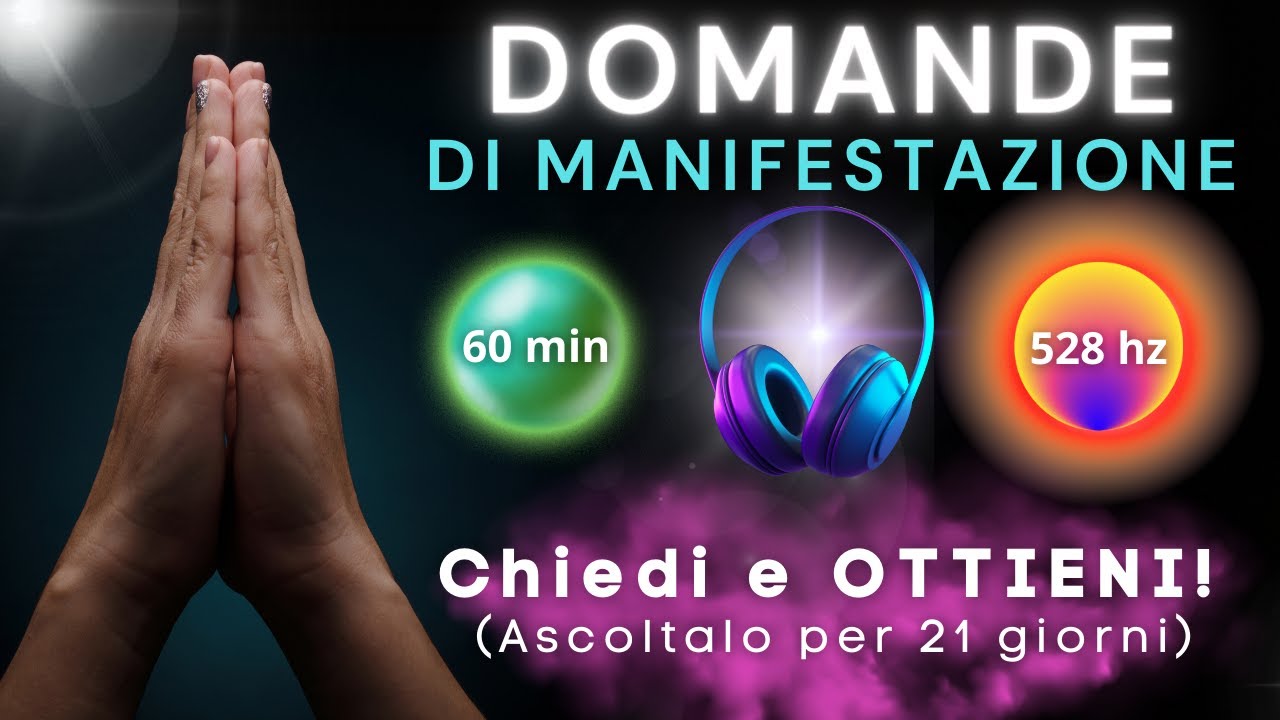 CHIEDI E OTTIENI | 60 MINUTI DI “DOMANDE DI MANIFESTAZIONE” (Ascoltalo per 21 giorni!)