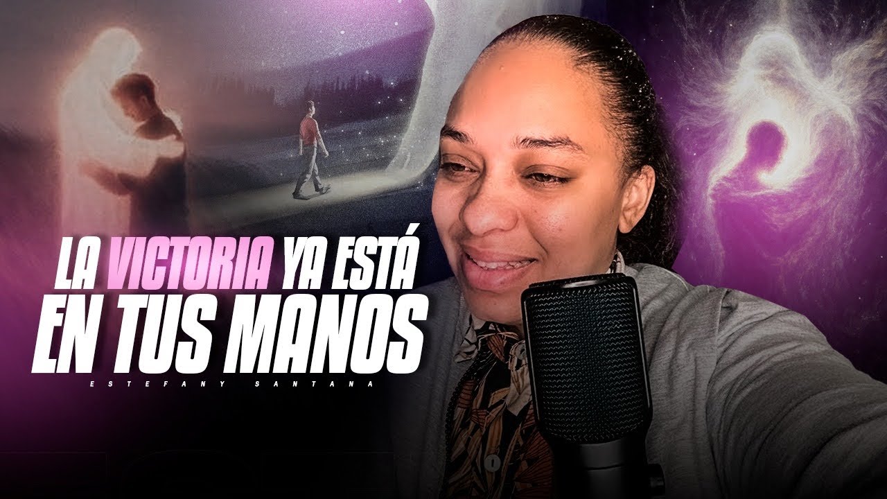 La victoria ya está en tus manos, no temas | Estefany Santana |