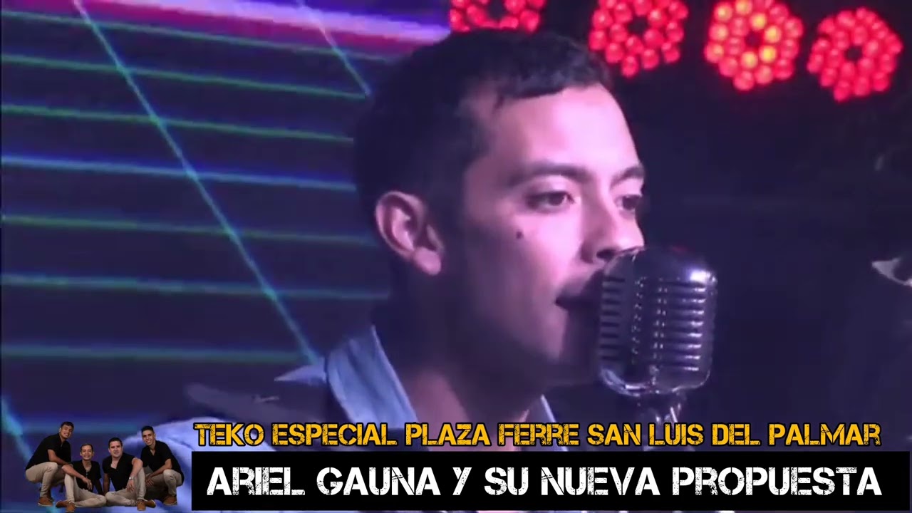ARIEL GAUNA Y SU NUEVA PROPUESTA EN VIVO TEKO ESPECIAL EN PLAZA FERRÉ SAN LUIS DEL PALMAR 28/05