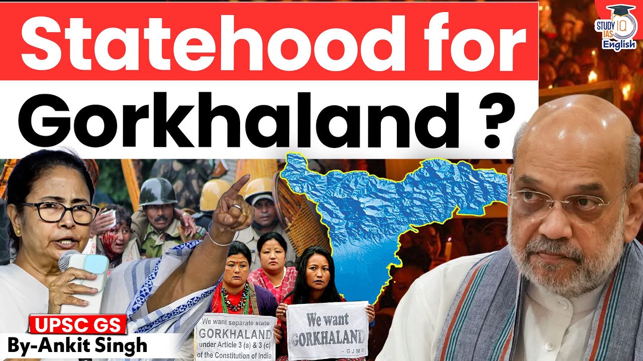 Statehood for Gorkhaland? Gorkhaland Issue Explained! | By Ankit Singh | StudyIQ IAS English