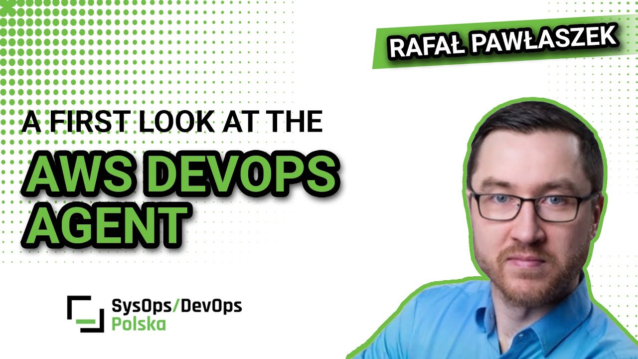 [#628] A first look at the AWS DevOps Agent - Rafał Pawłaszek