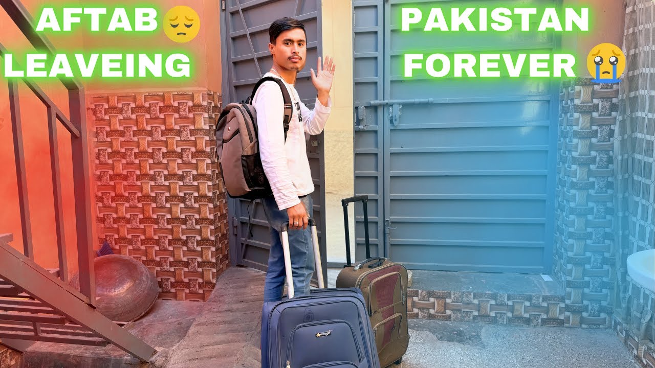 Aftab Leaving Pakistan Forever 😢💔 | Emotional Farewell Vlog