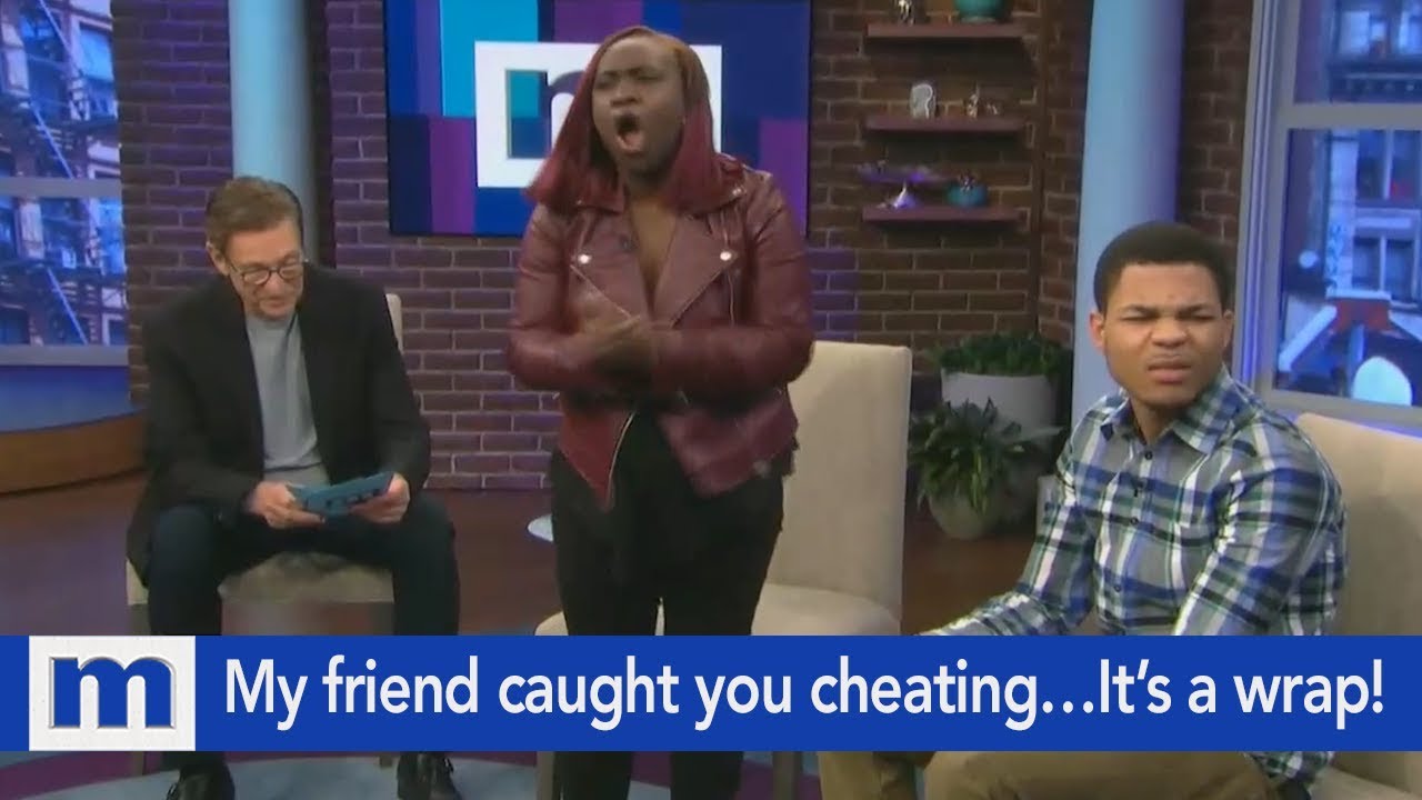 My friend caught you cheating&hellip;It&rsquo;s a wrap! | The Maury Show