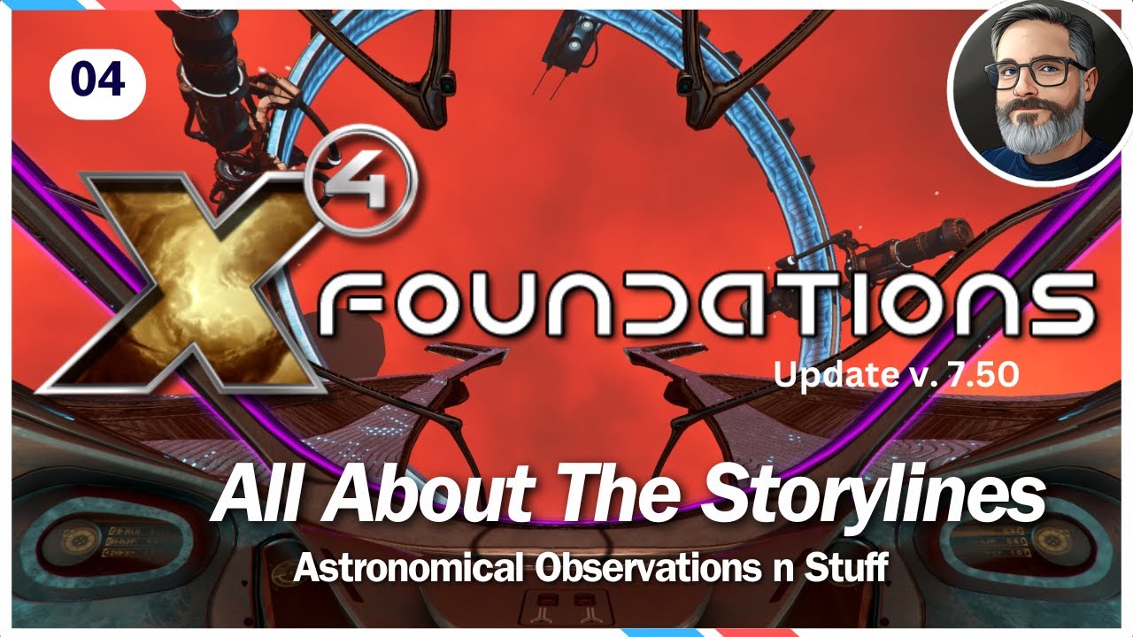 X4 Foundations: All About the Storylines Ep. 4 🚀 Blazing the Trail & Astronomical Observations