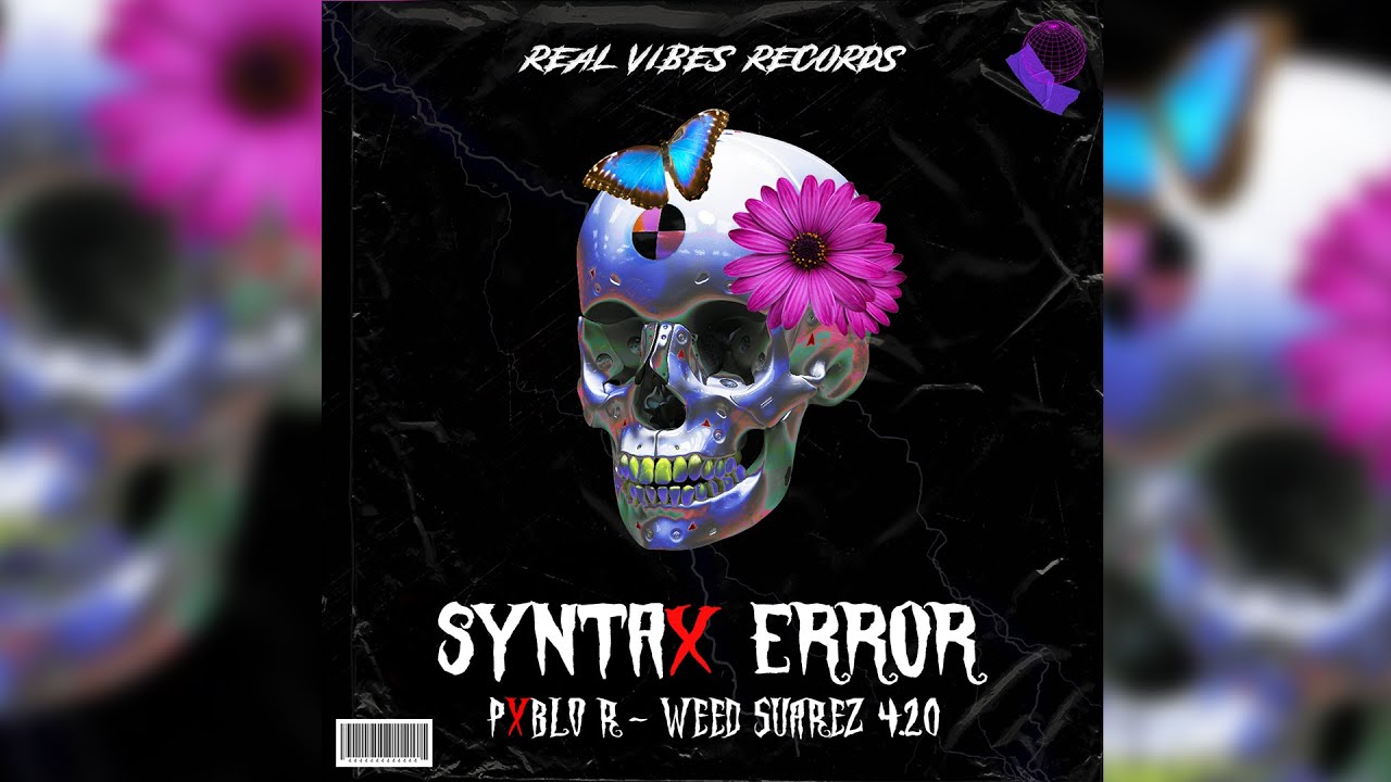 Wid Su&aacute;rez 4.20 & PXBLO R - SYNTAX ERROR (Real Vibes Records)