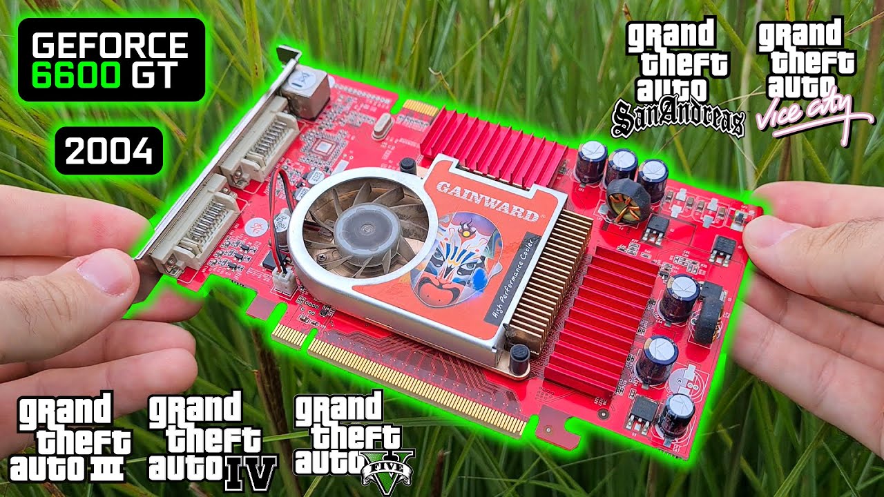 GeForce 6600 GT | GTA III, IV, V, Vice City, San Andreas