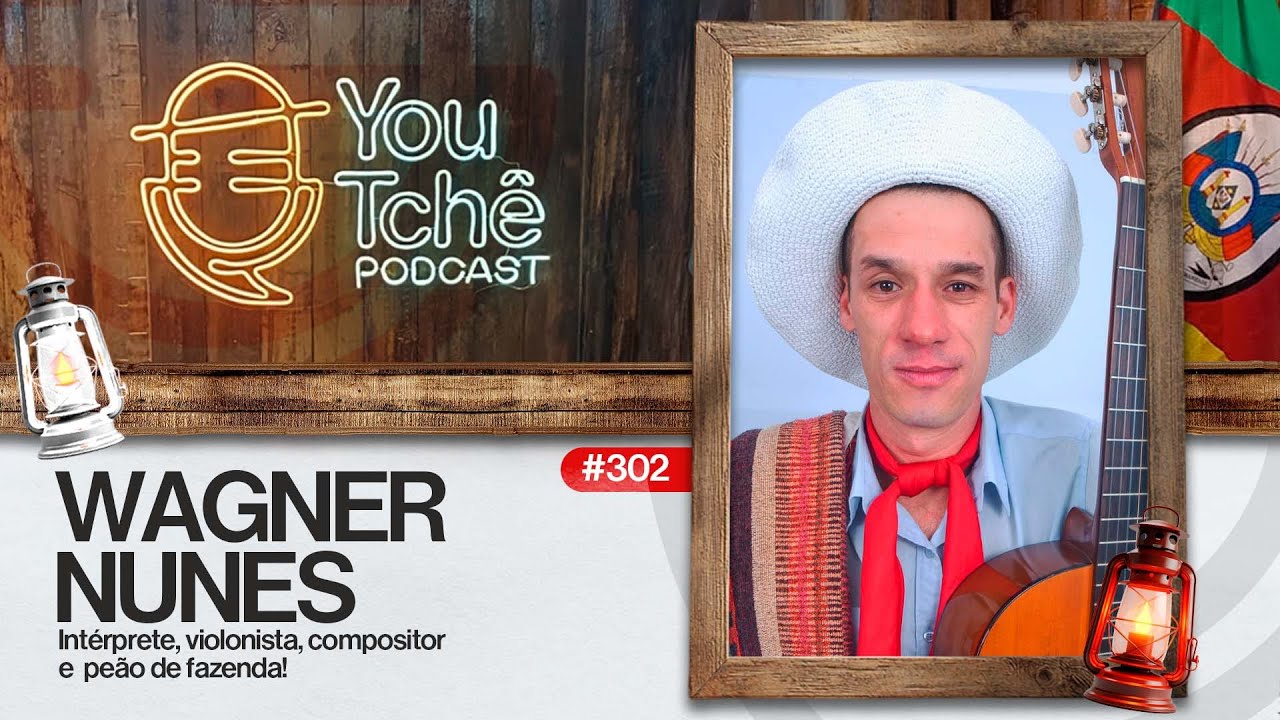 WAGNER NUNES - YouTchê PodCast #302