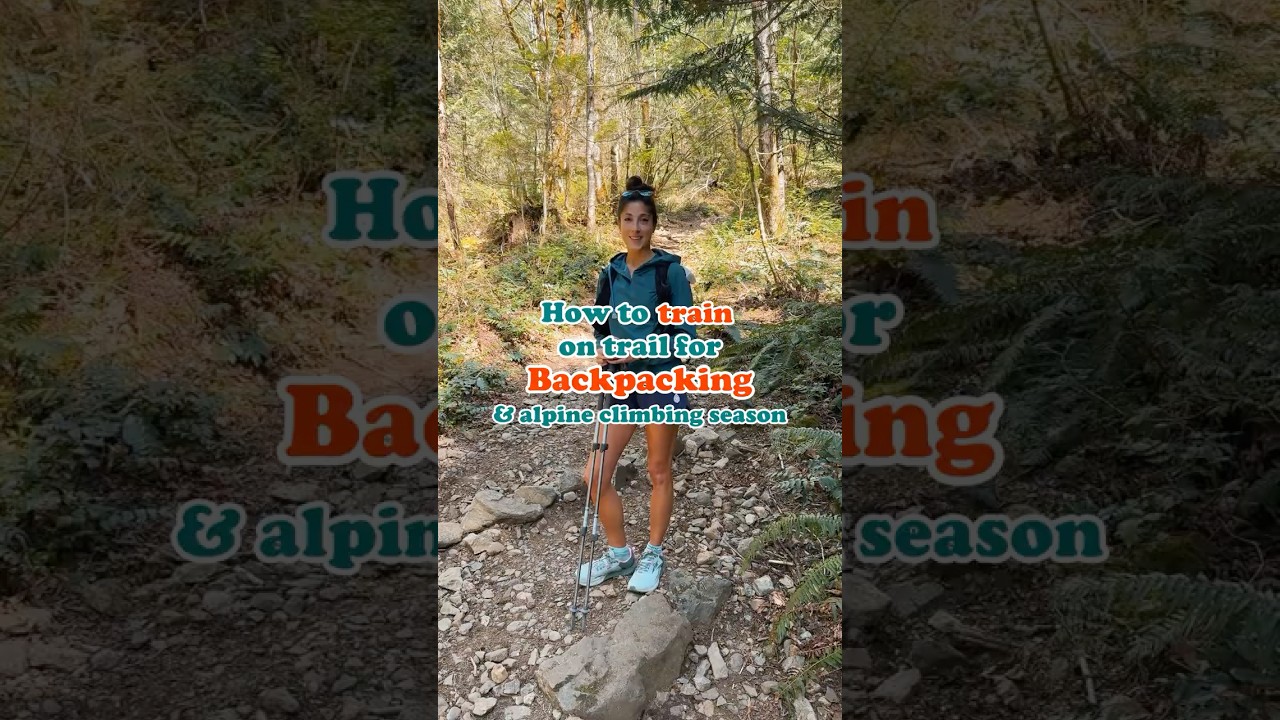 Tips to help you train for backpacking and alpine climbing season 