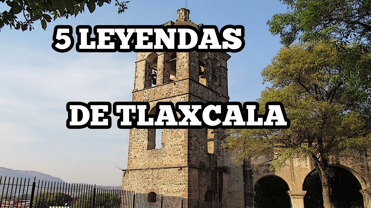 Las 5 Mejores Leyendas de Tlaxcala