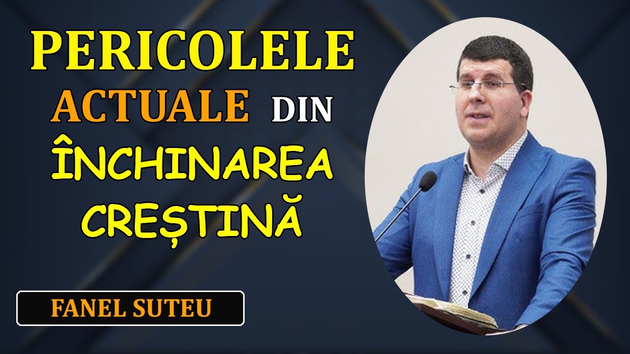 Fânel Șuteu - Pericolele Actuale din Închinarea Creștină. Ioan 4