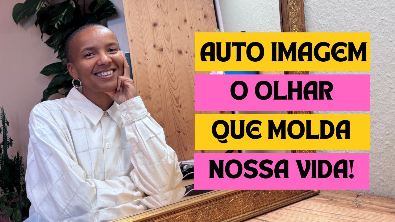 Como a Autoimagem se Forma e Molda Nossa Identidade
