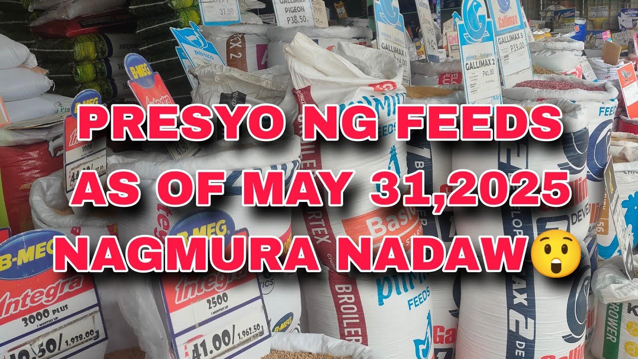 PRESYO NG FEEDS AS OF MAY 31,2025 SUBRANG MURA NA😲