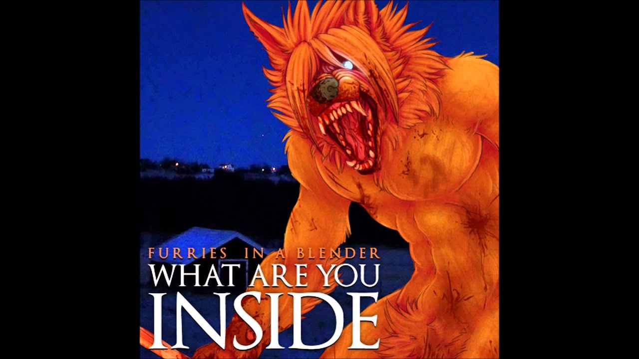 Furries In A Blender - What Are You Inside