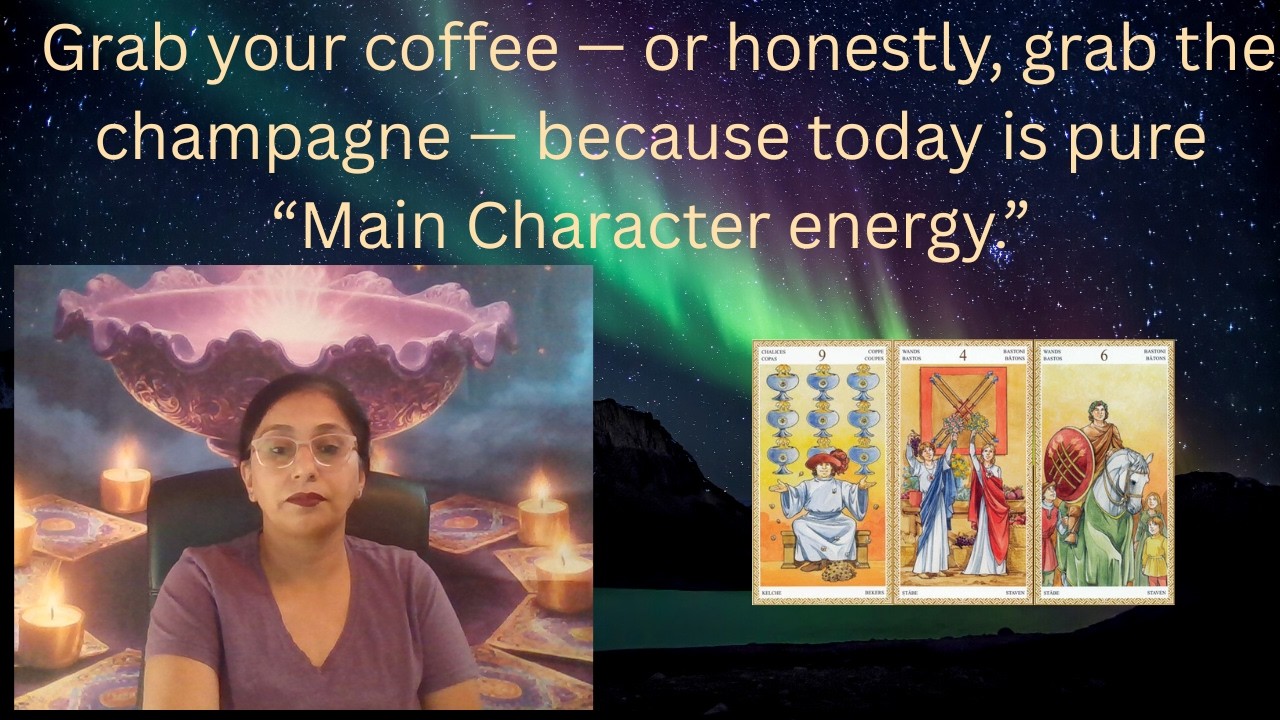 Grab your coffee — or honestly, grab the champagne — because today is pure Main Character energy.”
