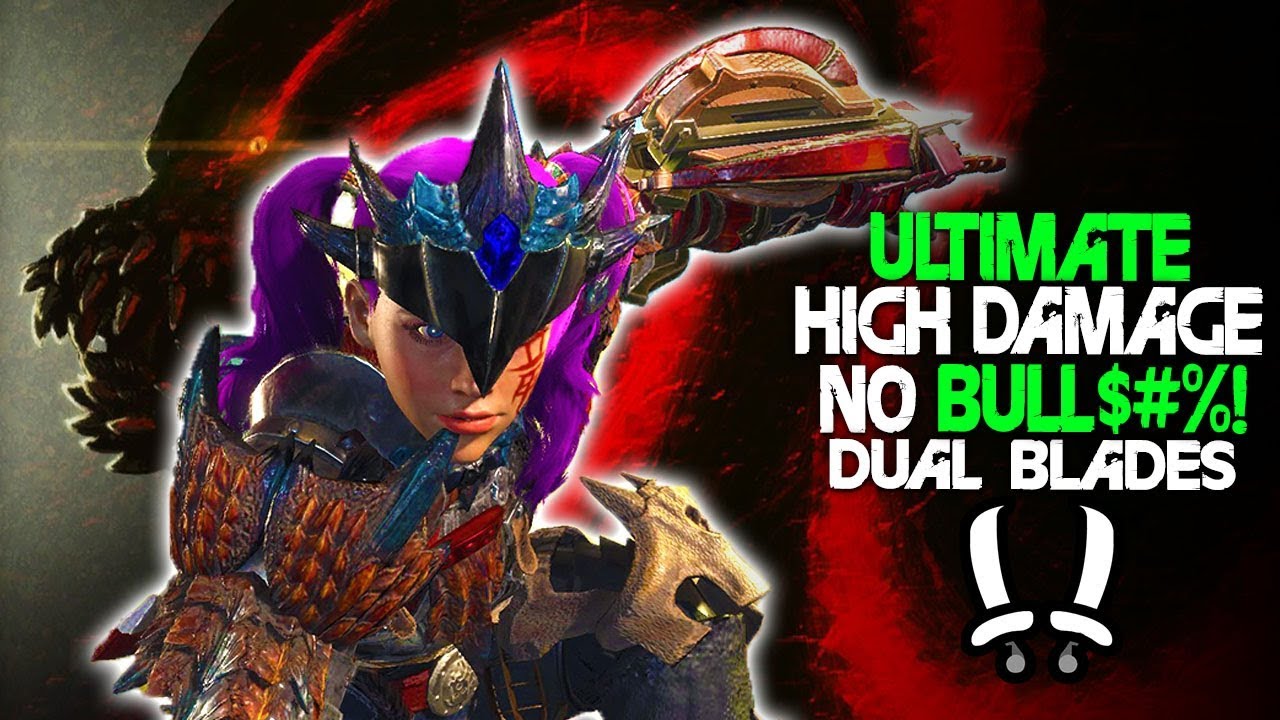 ULTIMATE No BULL$%*@ Dual Blades Build! High DAMAGE! Monster Hunter World Builds