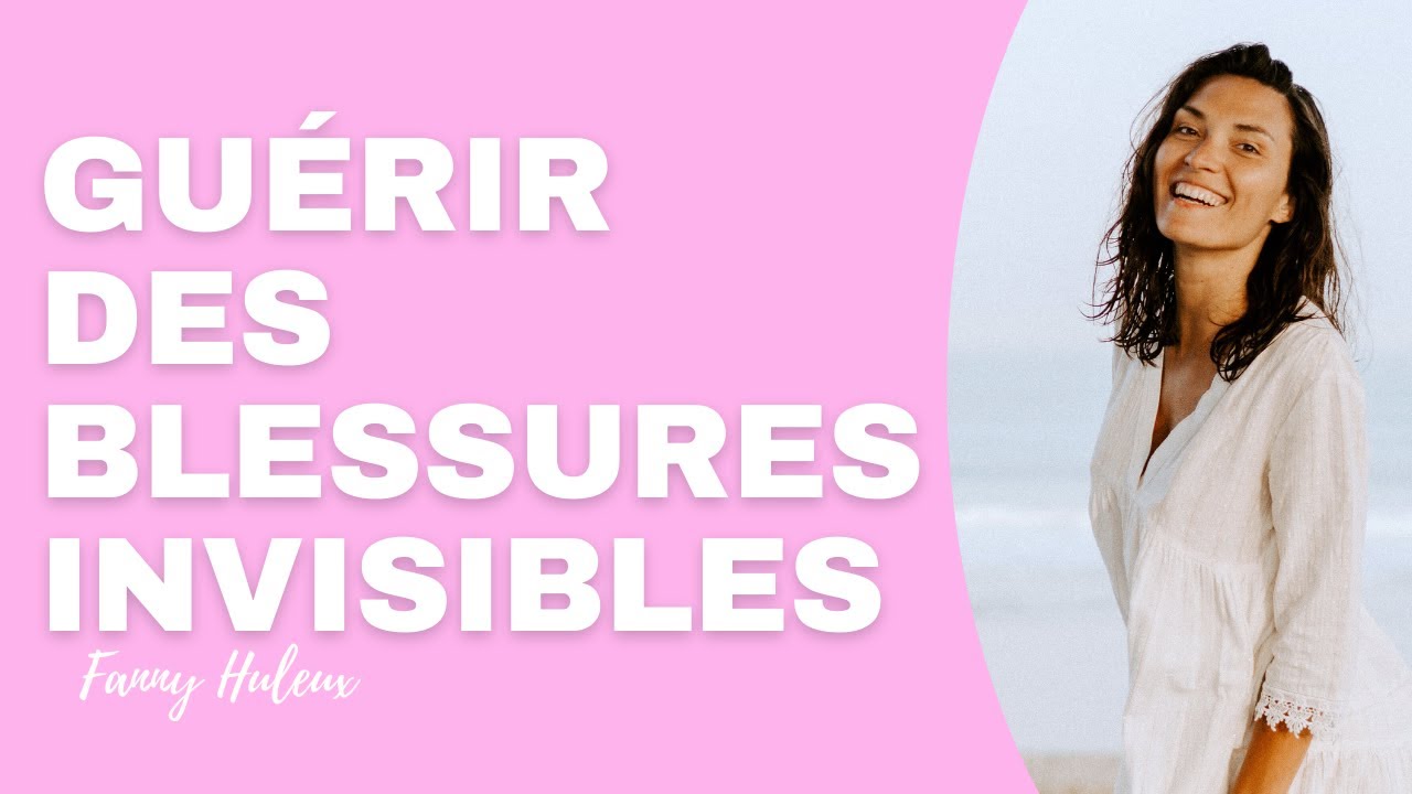 Guérir des blessures invisibles qui empêchent de s'épanouir