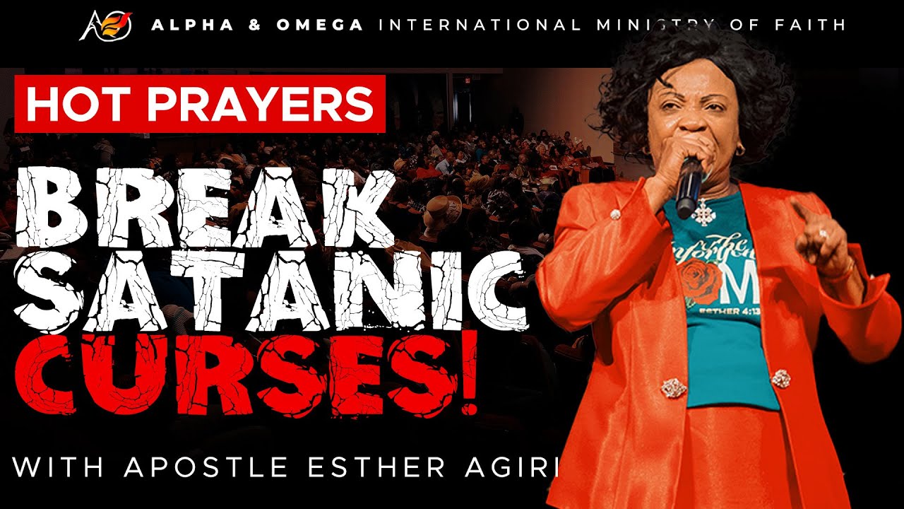 BREAK SATANIC CURSES | Apostle Esther Agiri