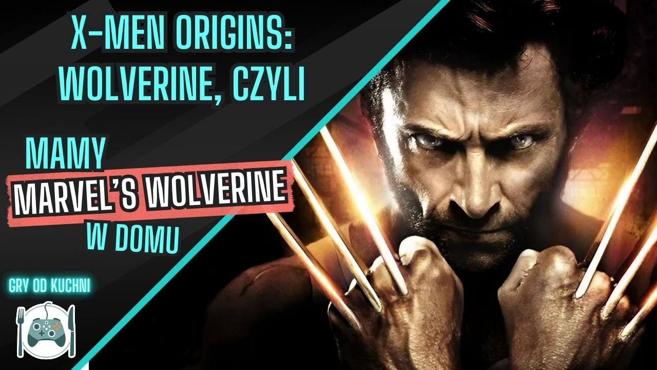 Czekacie na Marvel's Wolverine? Poznajcie X-Men Origins: Wolverine!