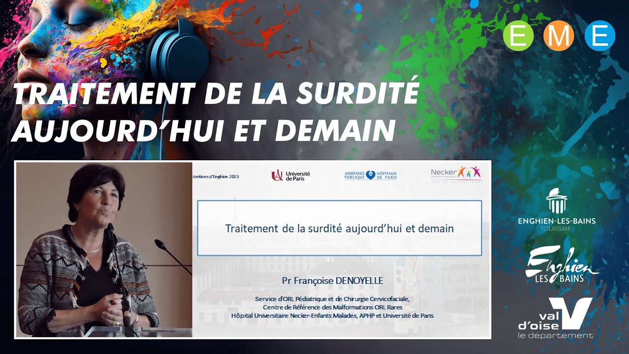 Traitement de la surdité aujourd'hui et demain par Pr Françoise Denoyelle
