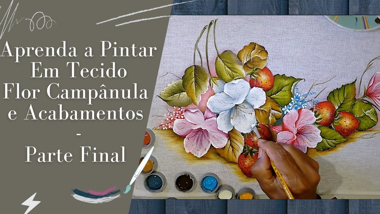 Roberto Ferreira - Aprenda a Pintar Em Tecido Flor Campânula e Acabamentos - Parte Final