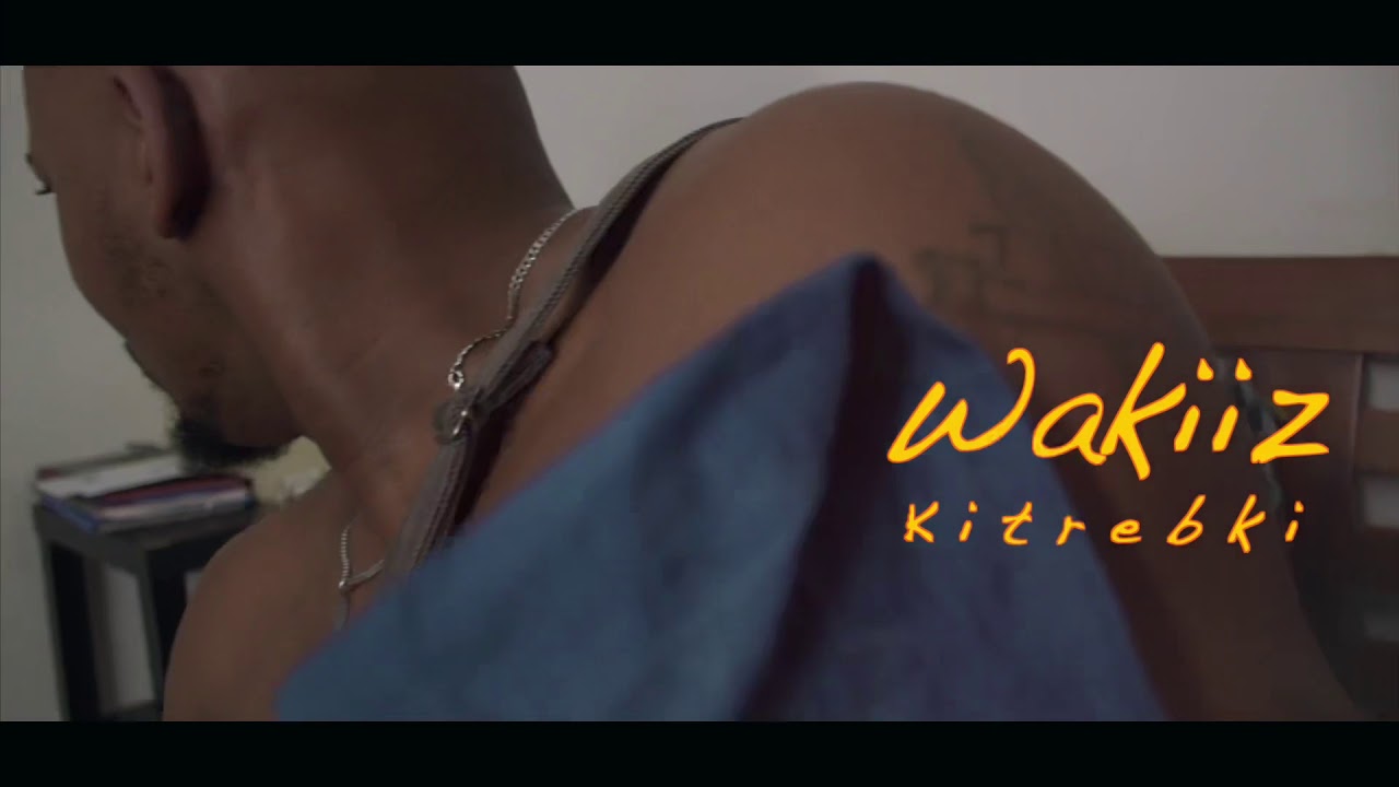 Wakiiz_Kitrebki (Clip Officiel)