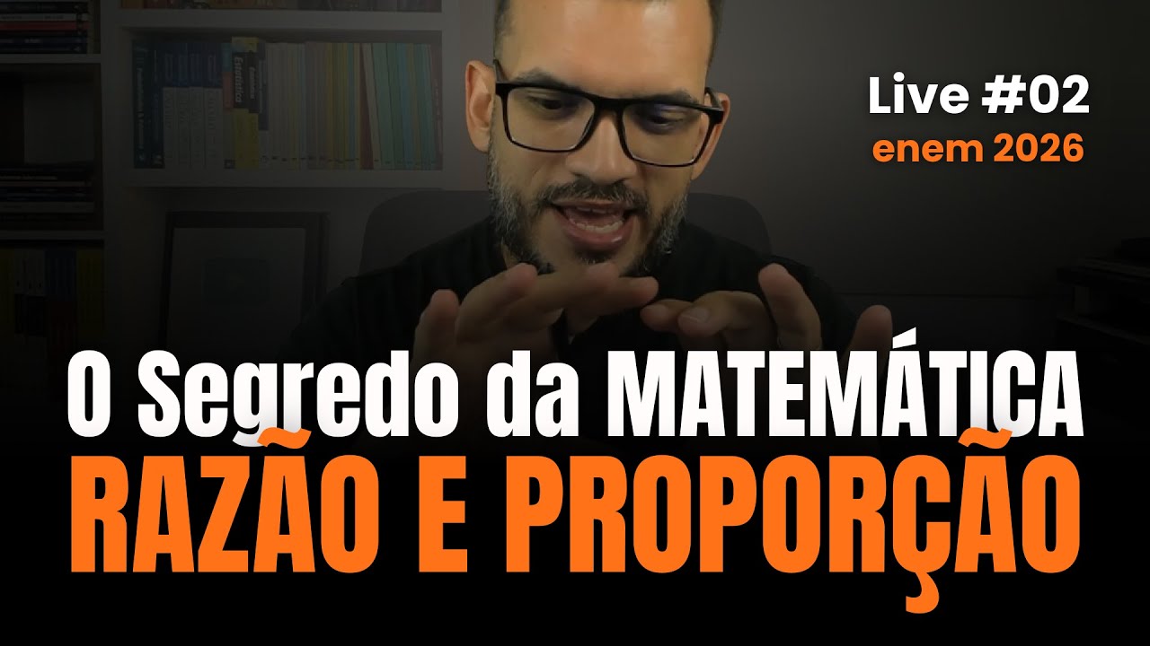 Razão e Proporção - O Segredo da Matemática no ENEM 2026 | LIVE #02