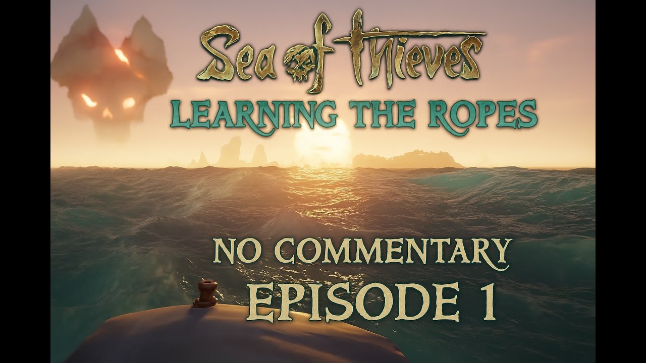 Sea of Thieves – Relax While Watching Me Learn the Ropes | No Commentary Longplay (Ep.1)