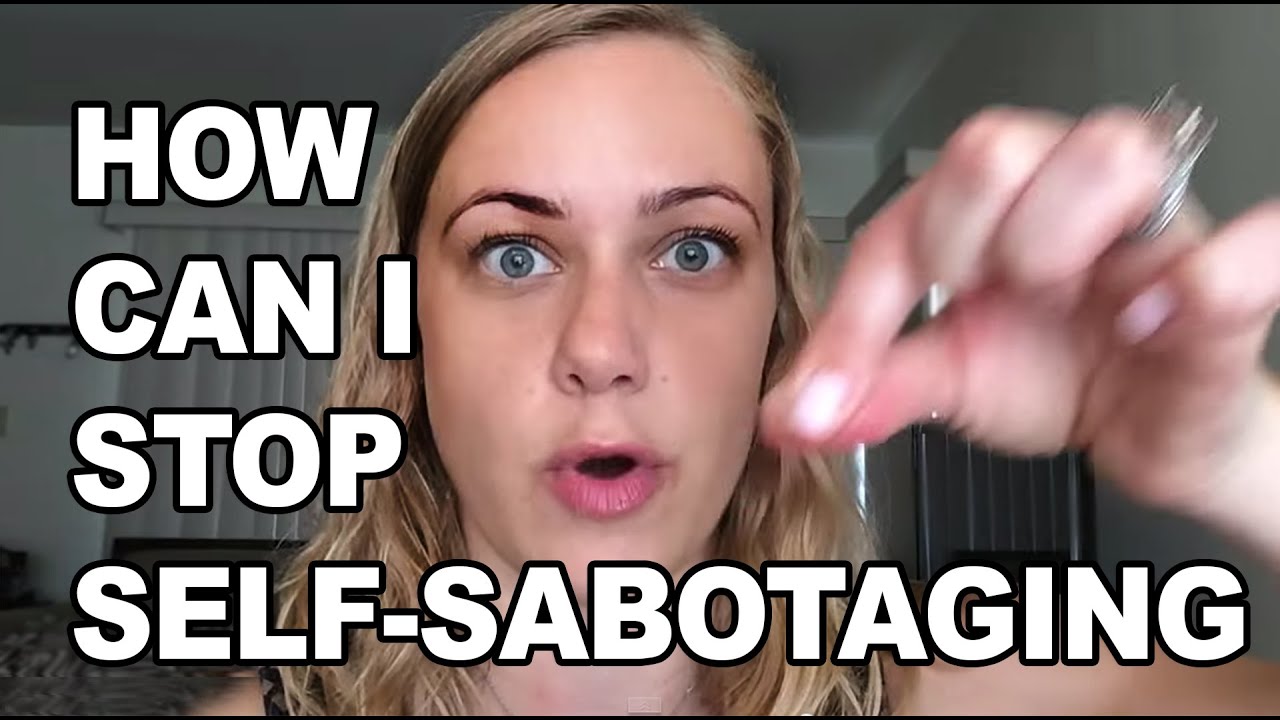 How can I stop Self-Sabotaging?