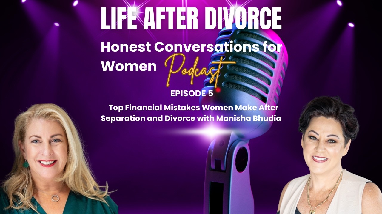 Top Financial Mistakes Women Make After Separation and Divorce with Manisha