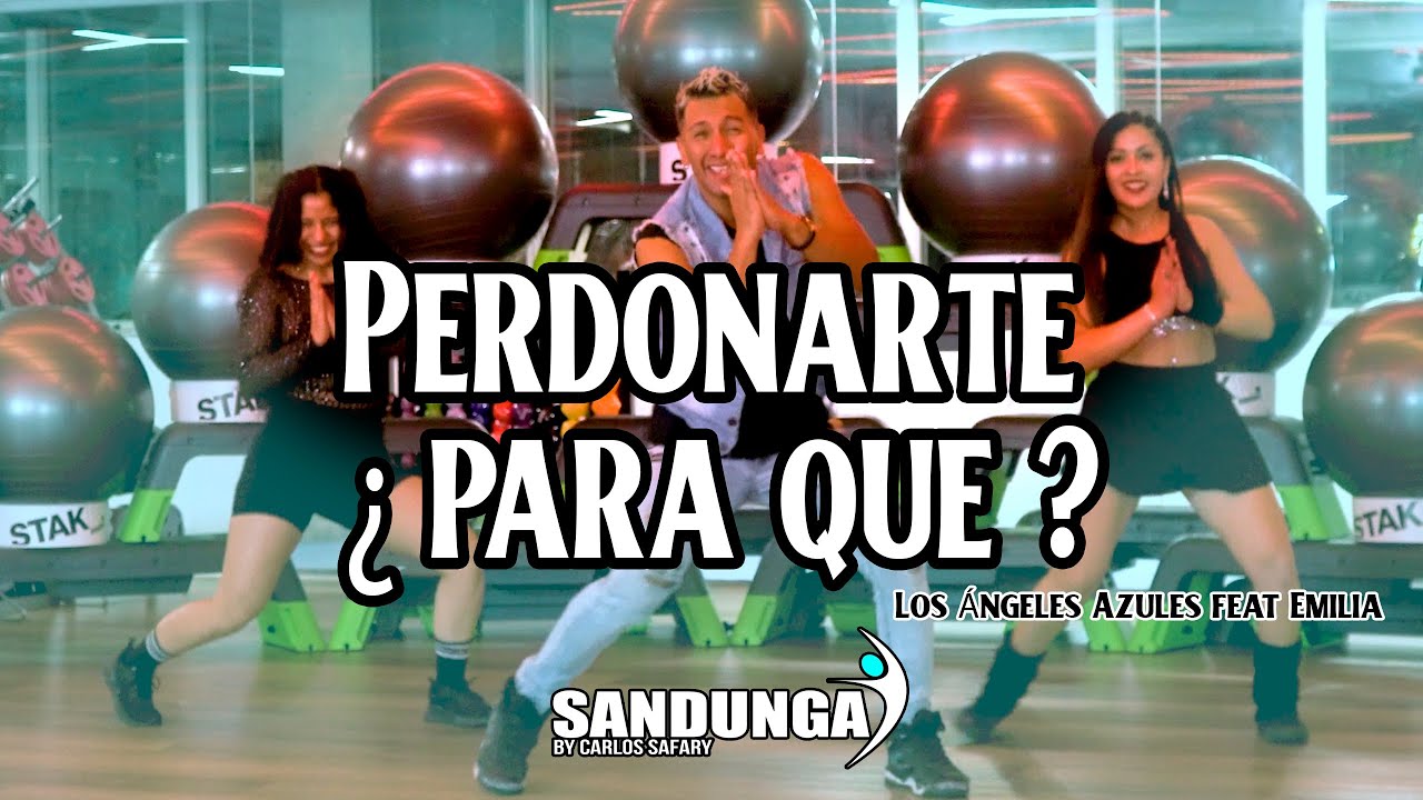 perdonarte ¿ para que ? Los Ángeles Azules, Emilia / Choreography fitness / Safary Sandunga