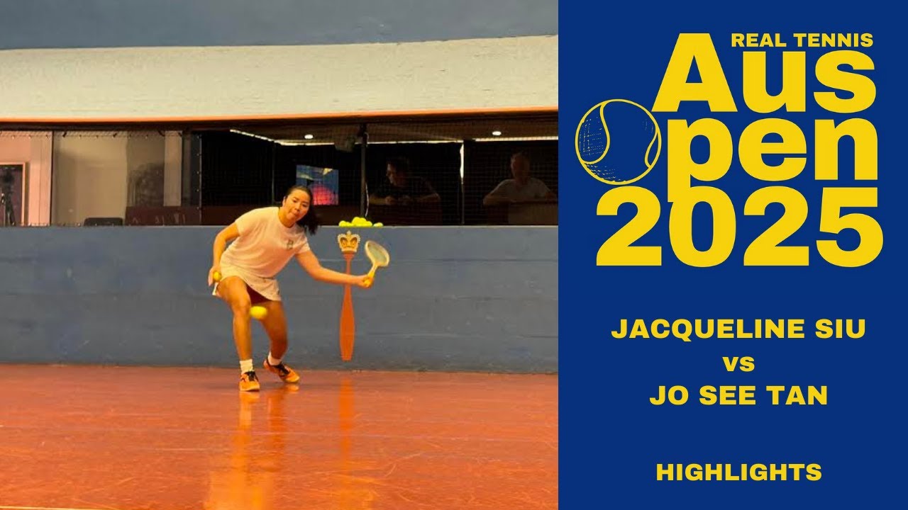 Jacqueline Siu vs Jo See Tan - HIGHLIGHTS - Real Tennis Australian Women's Open 2025