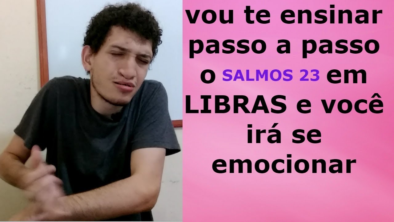 Libras Passo a Passo - SALMOS 23 em LIBRAS
