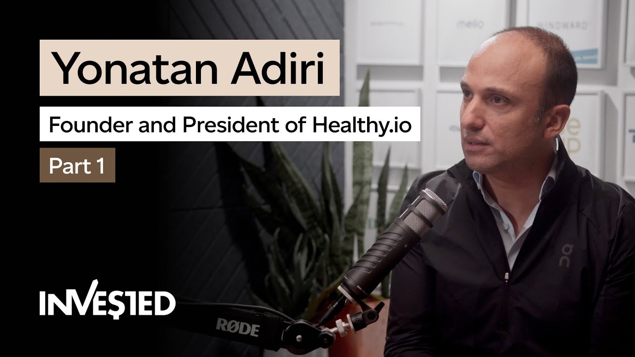 Yonatan Adiri Pt.1 on Founding Healthy.io, HealthTech Hurdles & Working with Shimon Peres | Invested