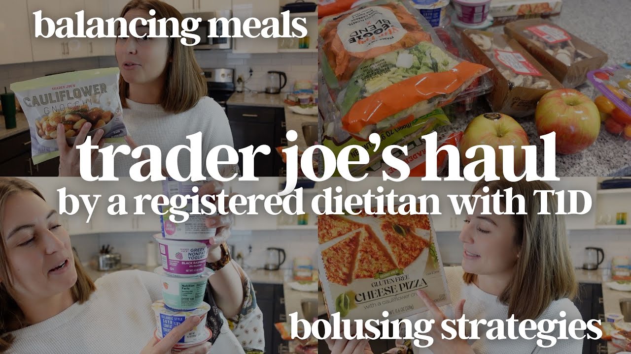 Trader Joe's Grocery Haul by a T1D and Dietitian (Meal + Snack Ideas, Bolusing Strategies)