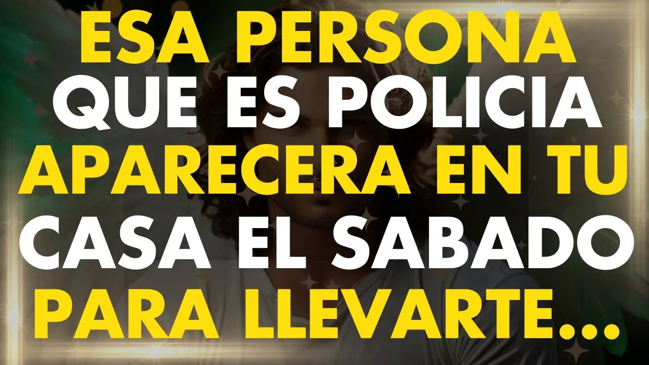 Una Persona que es POLICIA Aparecerá en la Puerta de tu CASA el dia Sábado para LLEVARTE a