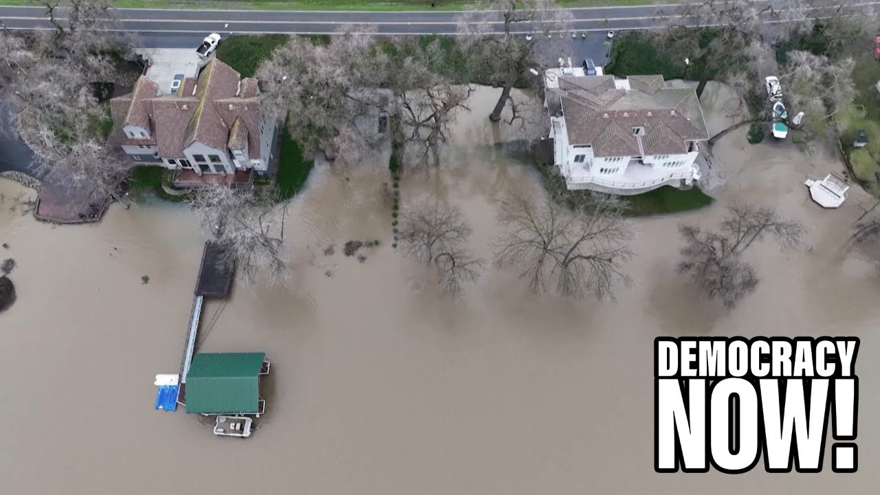 As Historic Storms & Flooding Kill 19 in California, Why Is Media Ignoring Role of Climate Change?