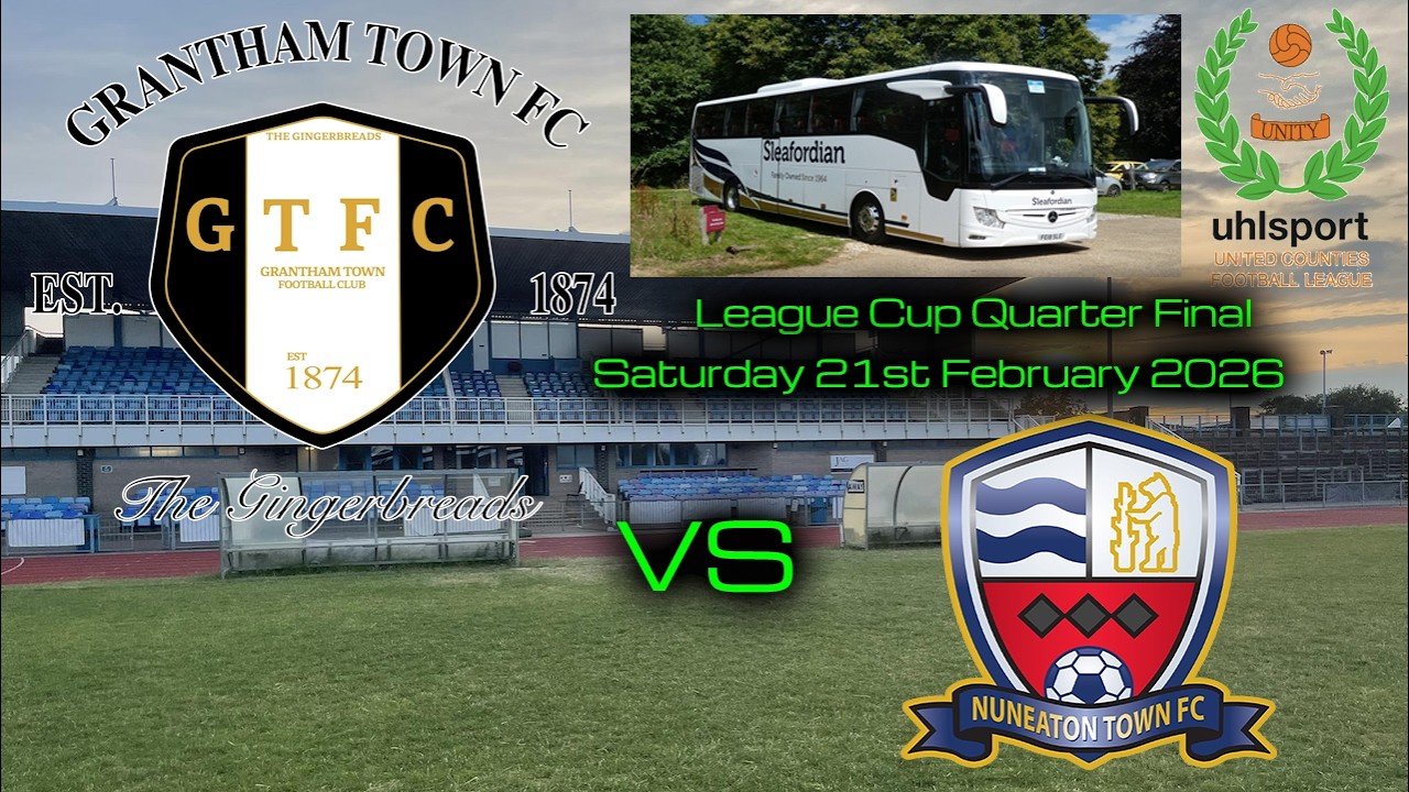 GRANTHAM TOWN FC vs NUNEATON TOWN FC - KO CUP QUARTER FINAL - Saturday 21st February 2026 3PM KO