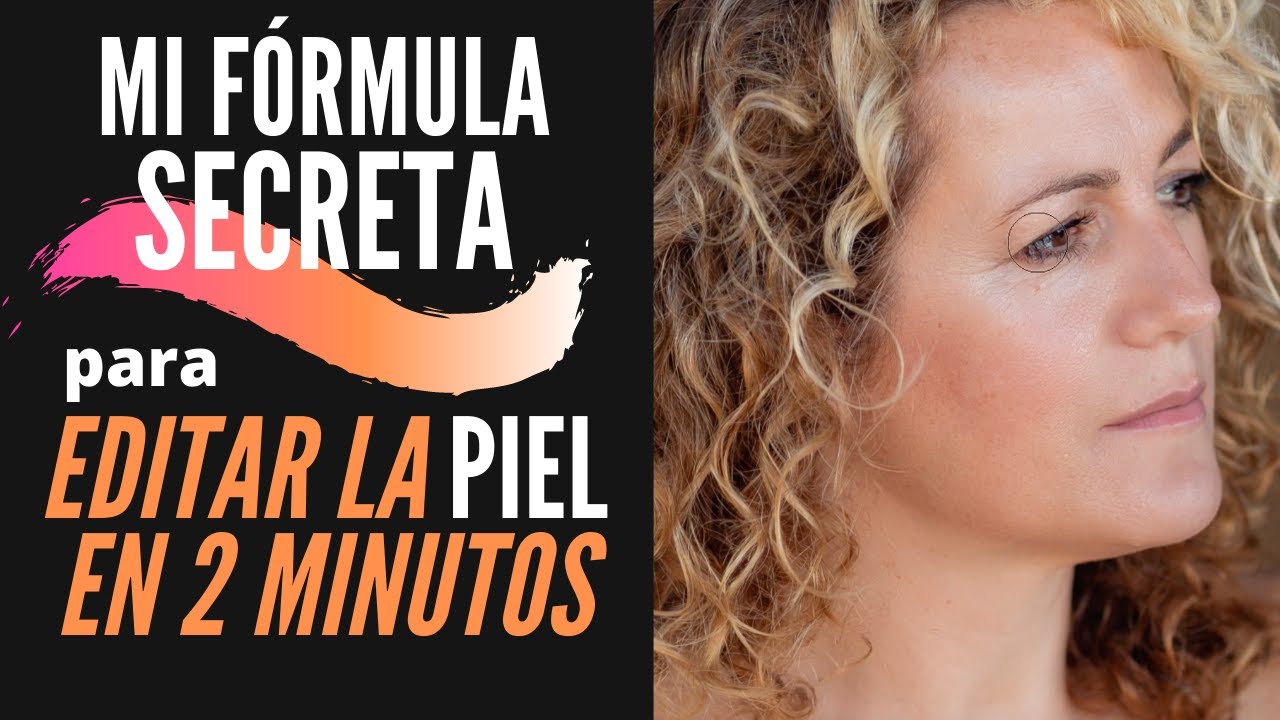 MI FORMULA MÁGICA PARA EDITAR LA PIEL CON PHOTOSHOP EN 2 MINUTOS