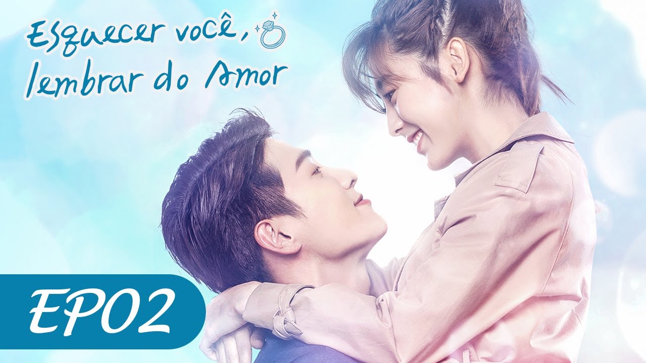 Esquecer Voc&ecirc;, Lembrar do Amor EP02 | Forget You Remember Love (Legendado PT-BR) | 忘记你记得爱情