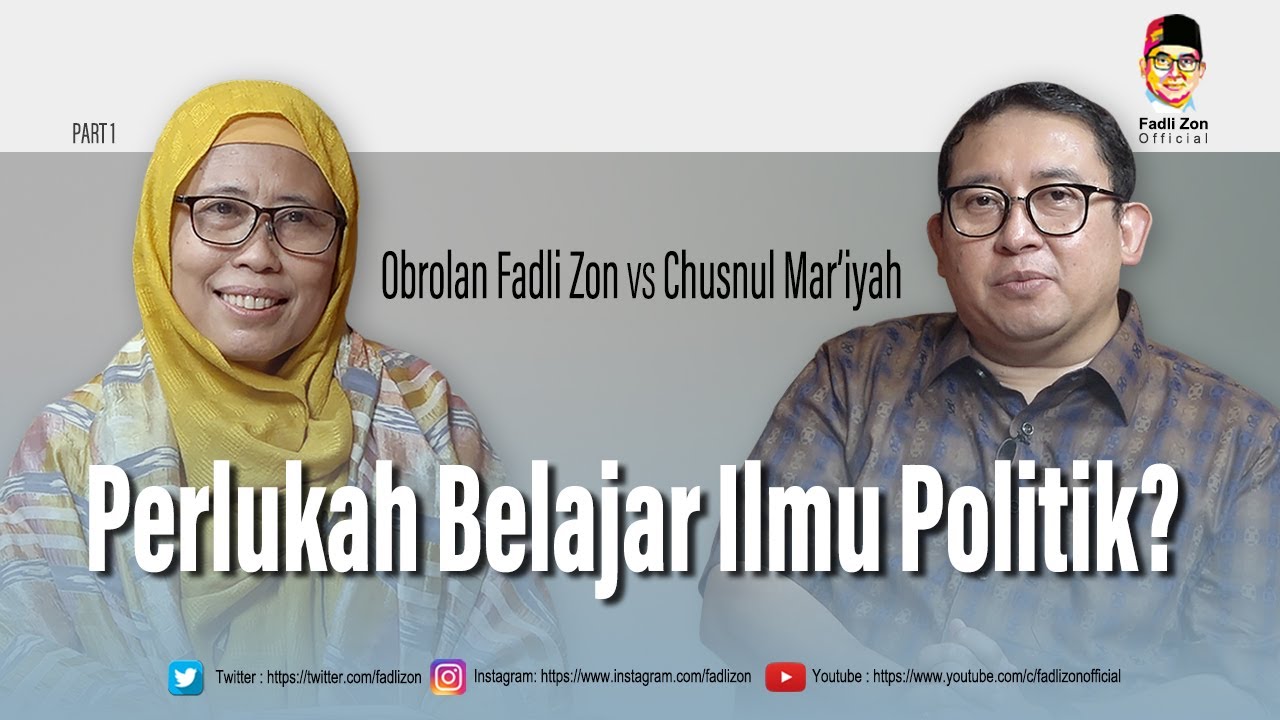 Perlukah Belajar Ilmu Politik? Obrolan Fadli Zon vs Chusnul Mar’iyah | Part 1