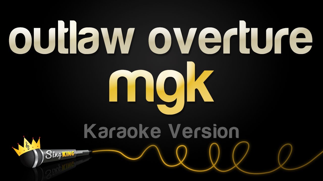 mgk - outlaw overture (Karaoke Version)