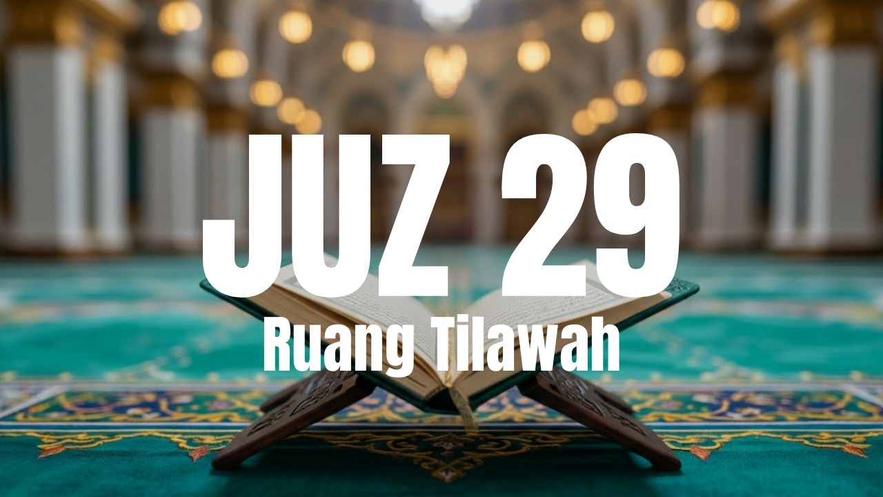 Murottal Juz 29 Full Tartil | Al-Qur’an Juz 29 Lengkap – Ruang Tilawah