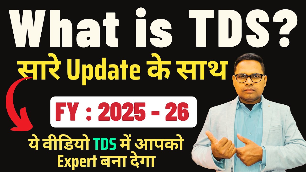 TDS Rules with New Updates | FY 2025-26 | TDS Accounting | TDS Kiya Hai
